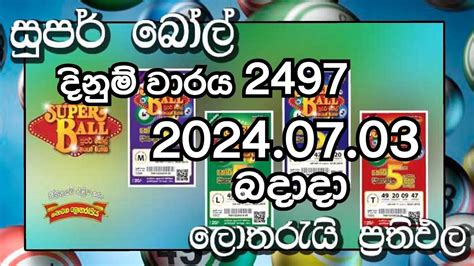 super ball 2497 results|Super Ball 2497 2024.07.03 සුපර් බෝල් ලොතරැයි .